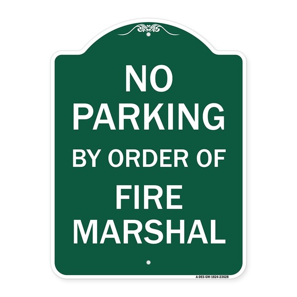 Signmission No Parking by Order of Fire Marshal, Green & White Aluminum Sign, 18" x 24", GW-1824-23628 A-DES-GW-1824-23628 - main